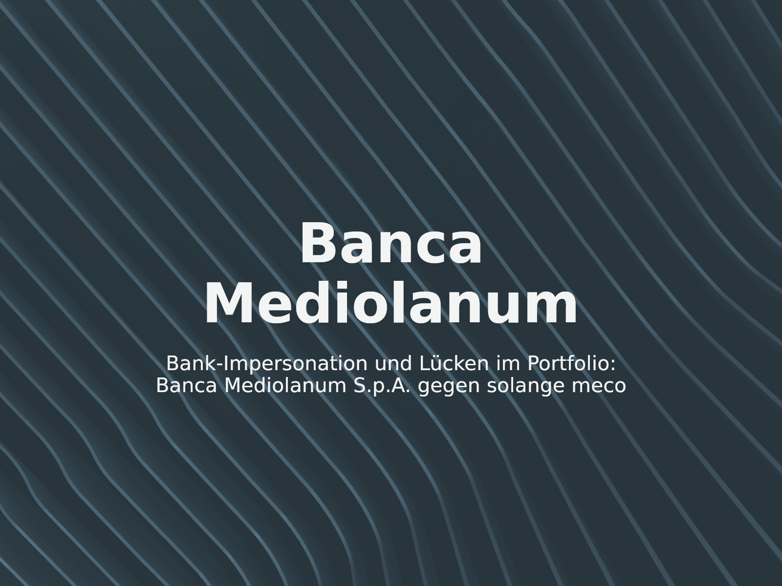 Bank-Impersonation und Lücken im Portfolio: Banca Mediolanum S.p.A. gegen solange meco