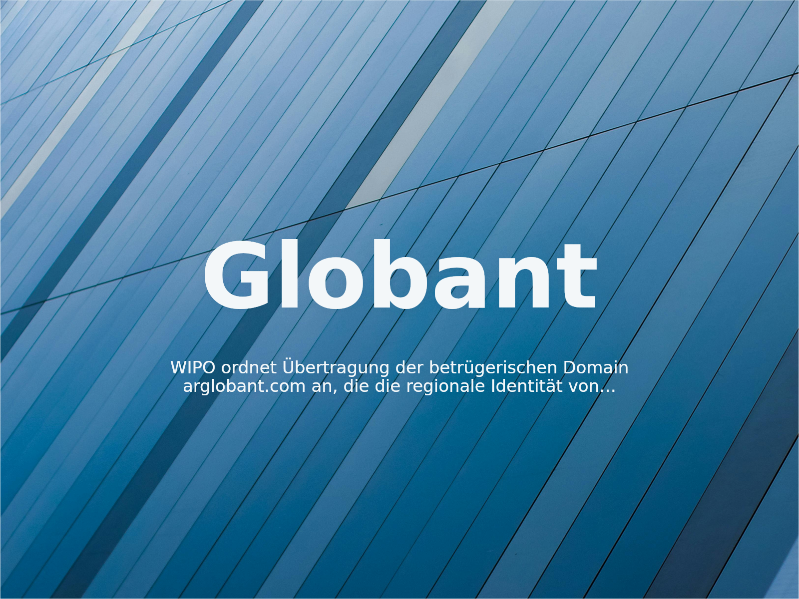 WIPO ordnet Übertragung der betrügerischen Domain arglobant.com an, die die regionale Identität von Globant nachahmt