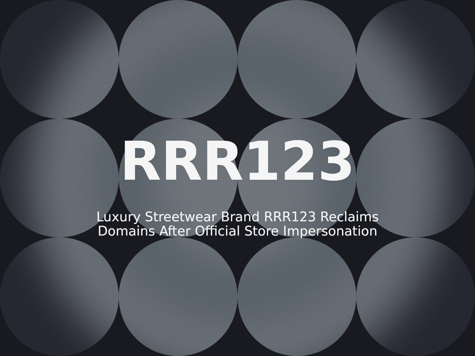 Luxury Streetwear Brand RRR123 Reclaims Domains After Official Store Impersonation