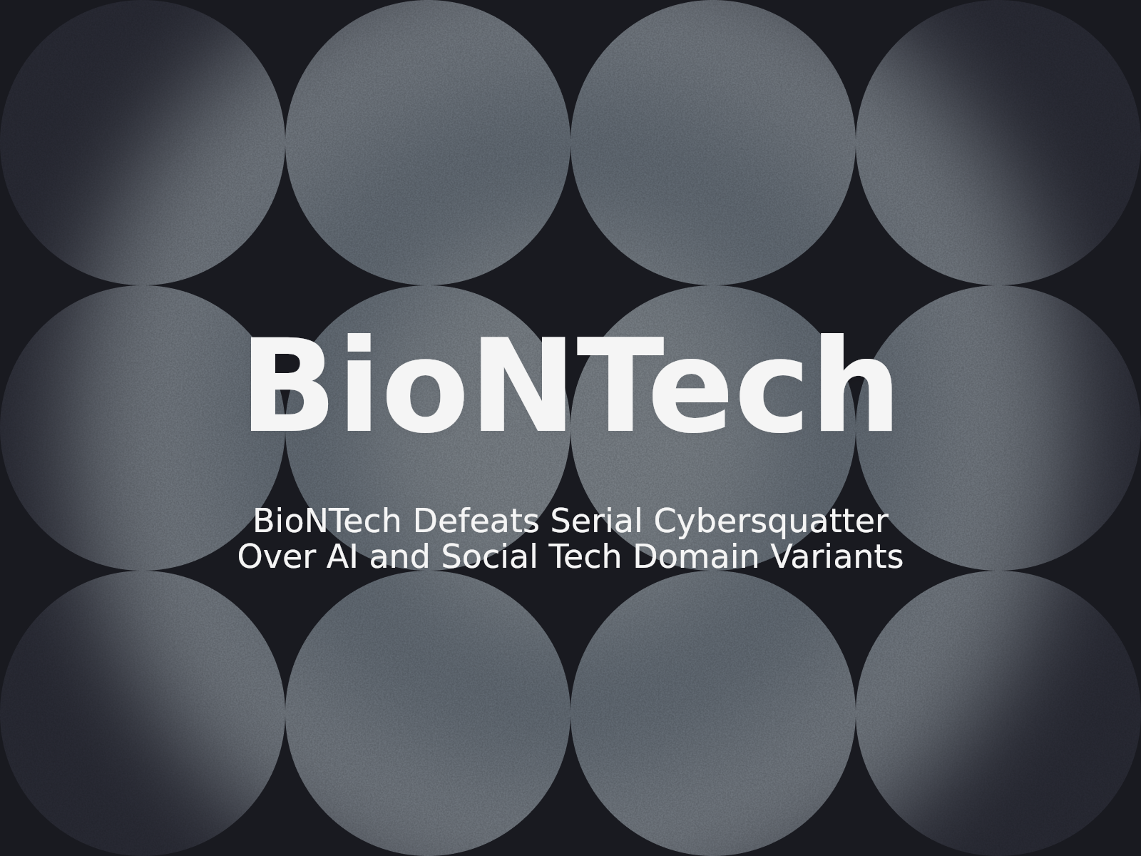 BioNTech Defeats Serial Cybersquatter Over AI and Social Tech Domain Variants