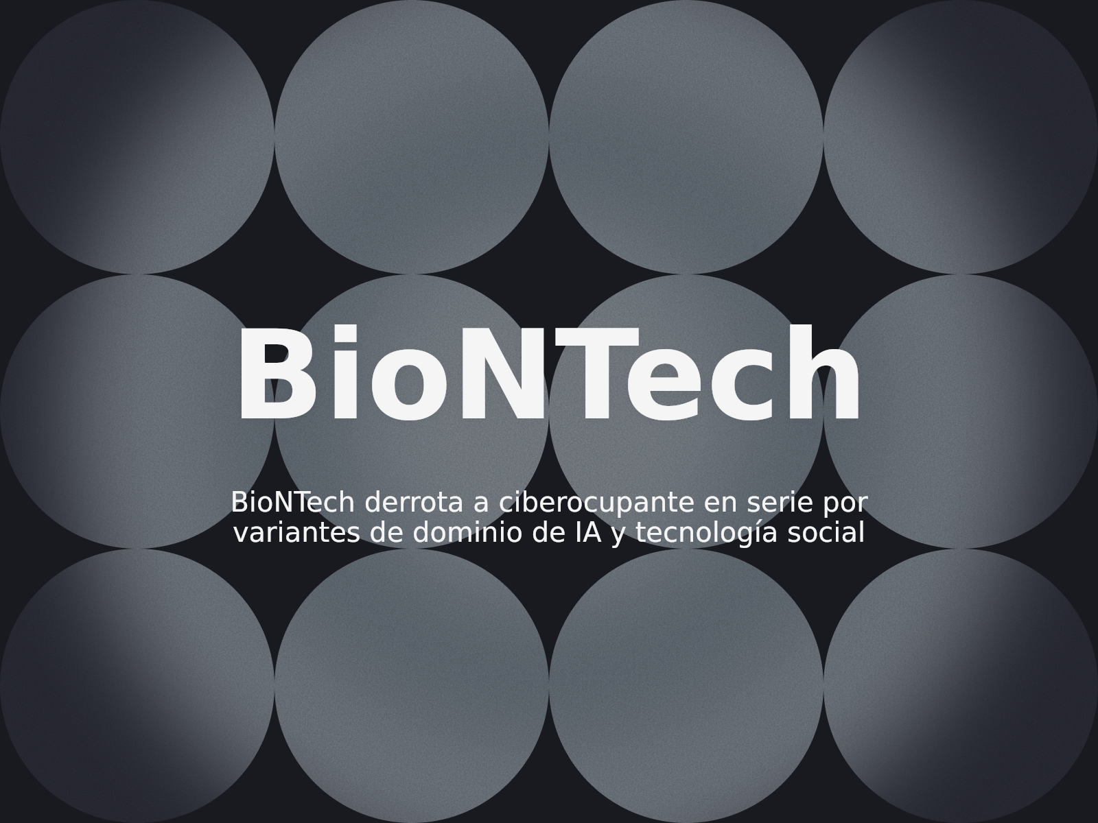 BioNTech derrota a ciberocupante en serie por variantes de dominio de IA y tecnología social
