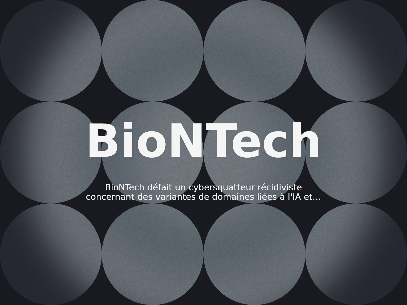 BioNTech défait un cybersquatteur récidiviste concernant des variantes de domaines liées à l’IA et aux technologies sociales
