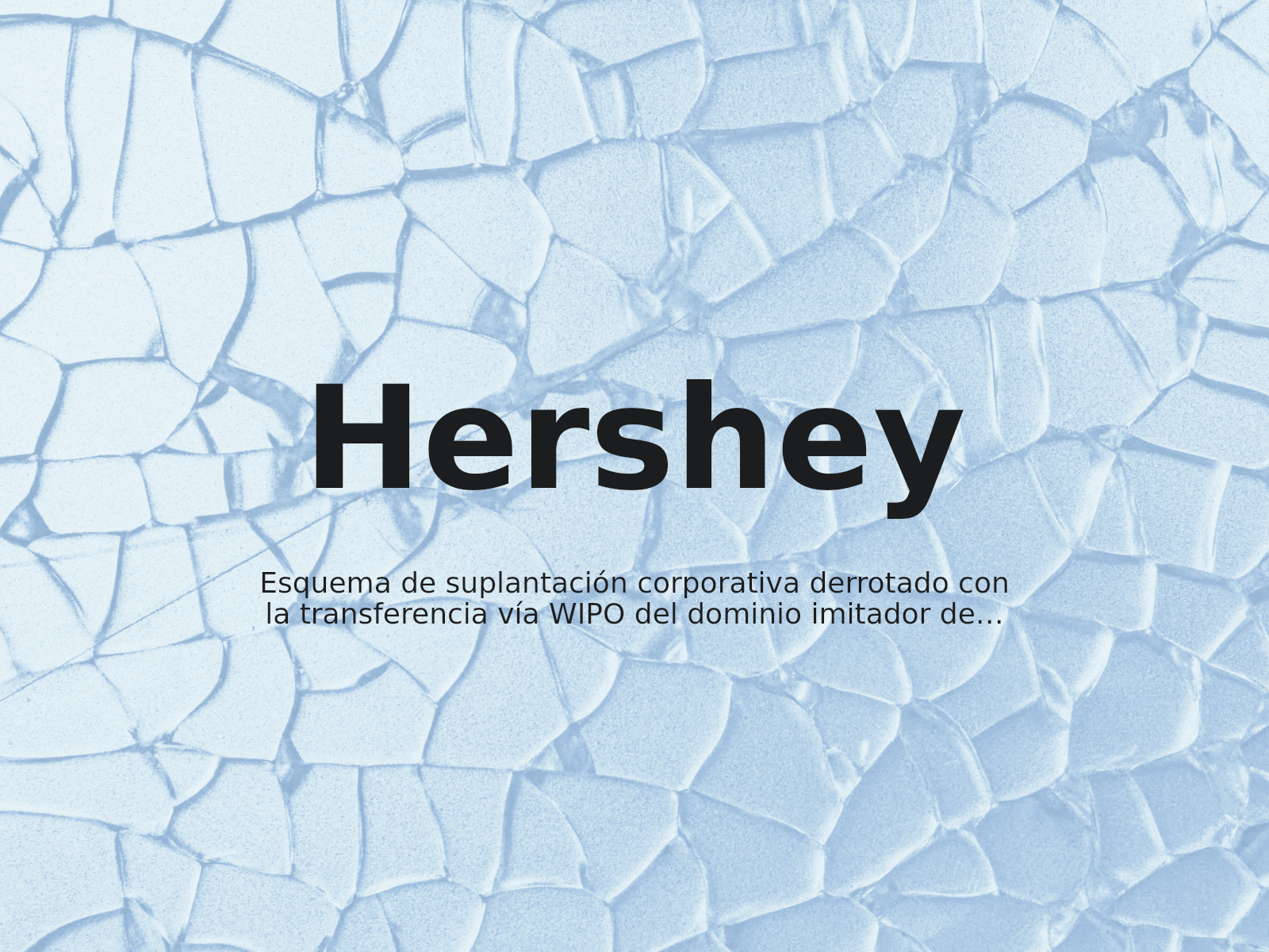 Esquema de suplantación corporativa derrotado con la transferencia vía WIPO del dominio imitador de Hershey