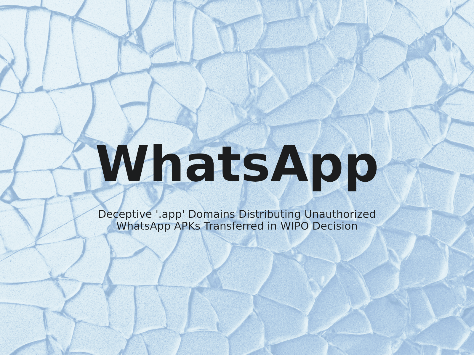 Deceptive ‘.app’ Domains Distributing Unauthorized WhatsApp APKs Transferred in WIPO Decision