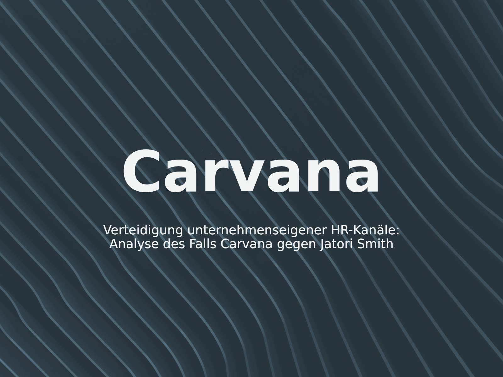 Verteidigung unternehmenseigener HR-Kanäle: Analyse des Falls Carvana gegen Jatori Smith