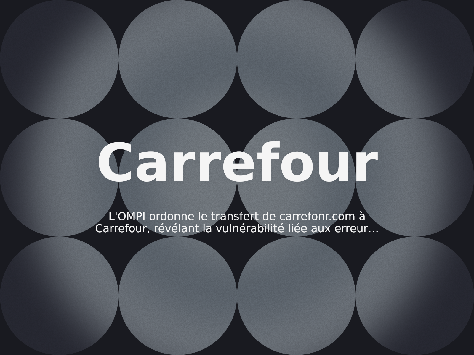 L’OMPI ordonne le transfert de carrefonr.com à Carrefour, révélant la vulnérabilité liée aux erreurs de frappe au clavier
