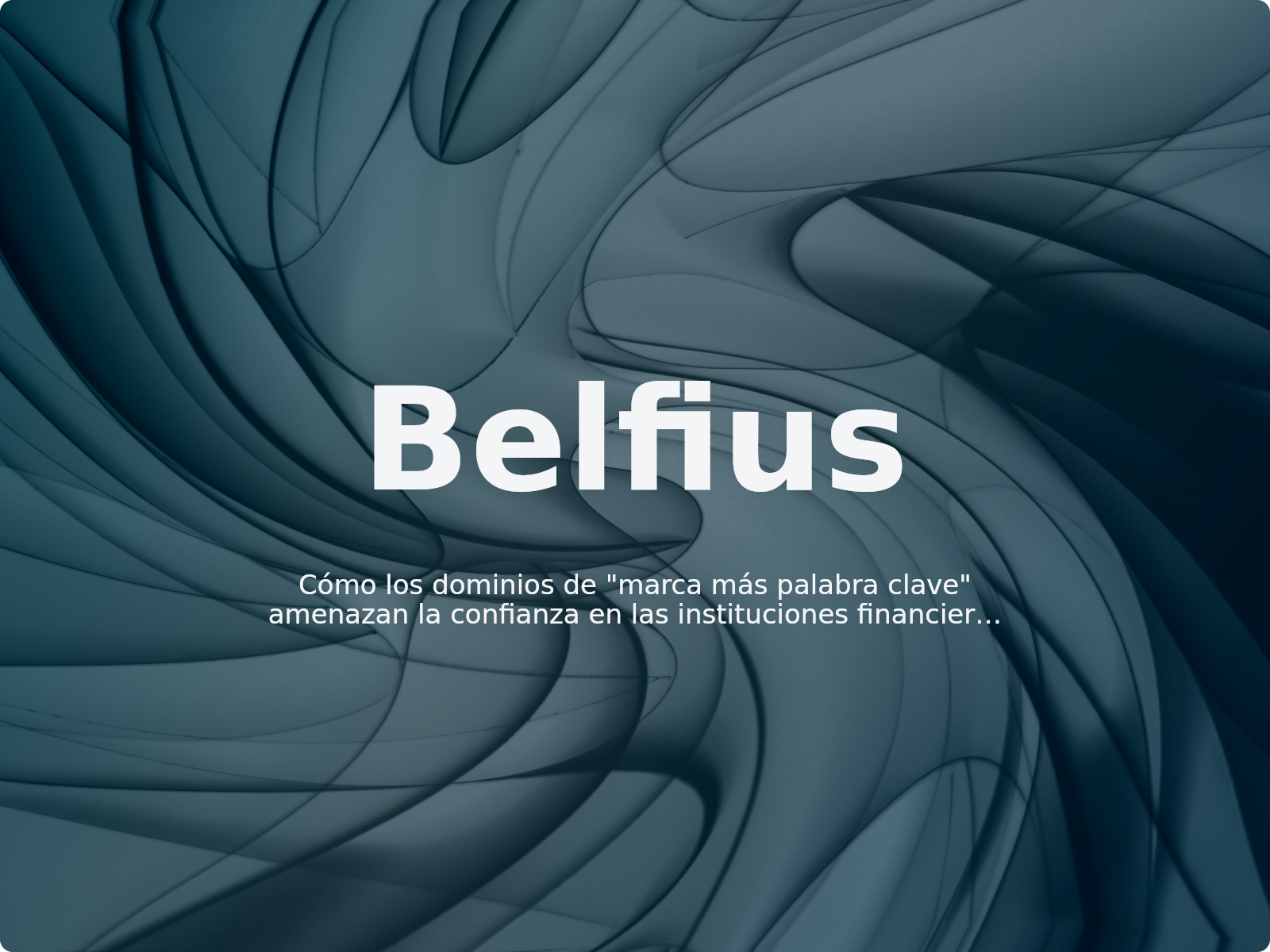 Cómo los dominios de «marca más palabra clave» amenazan la confianza en las instituciones financieras: el caso belfius-gebruiker.net