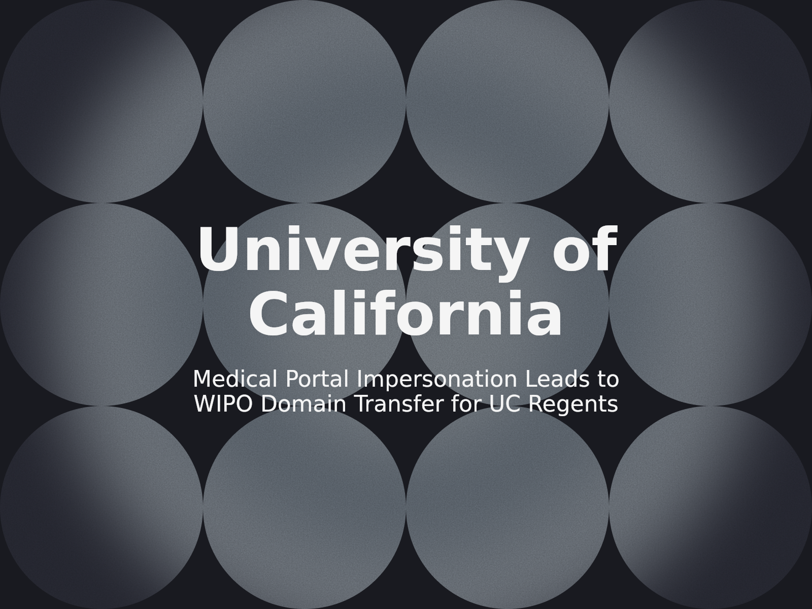 Medical Portal Impersonation Leads to WIPO Domain Transfer for UC Regents