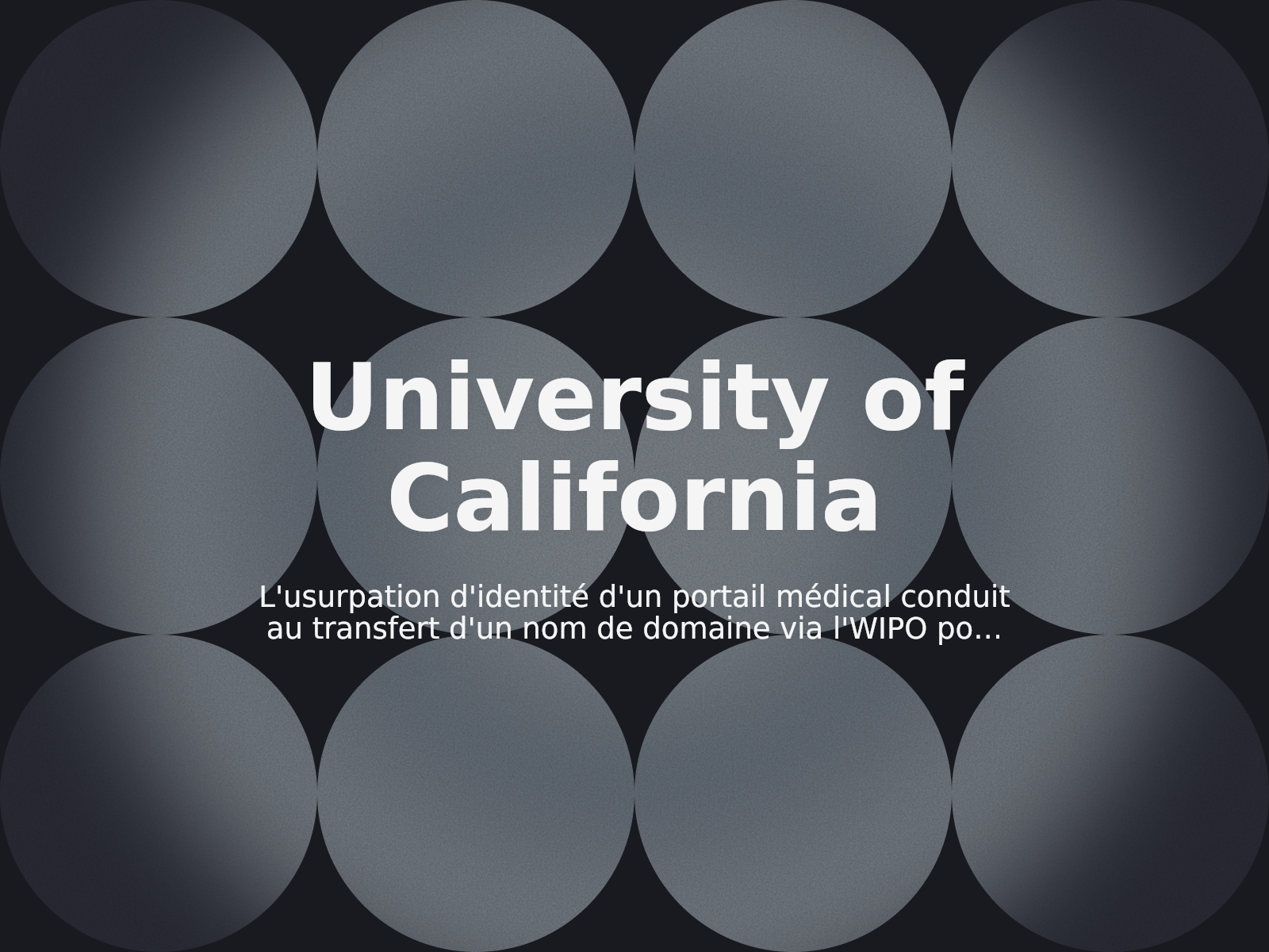 L’usurpation d’identité d’un portail médical conduit au transfert d’un nom de domaine via l’WIPO pour les Regents de l’Université de Californie