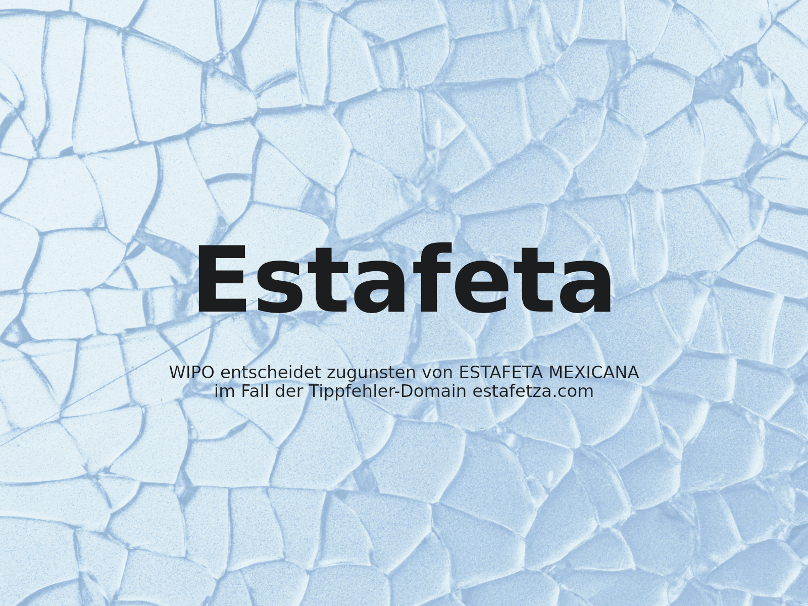 WIPO entscheidet zugunsten von ESTAFETA MEXICANA im Fall der Tippfehler-Domain estafetza.com