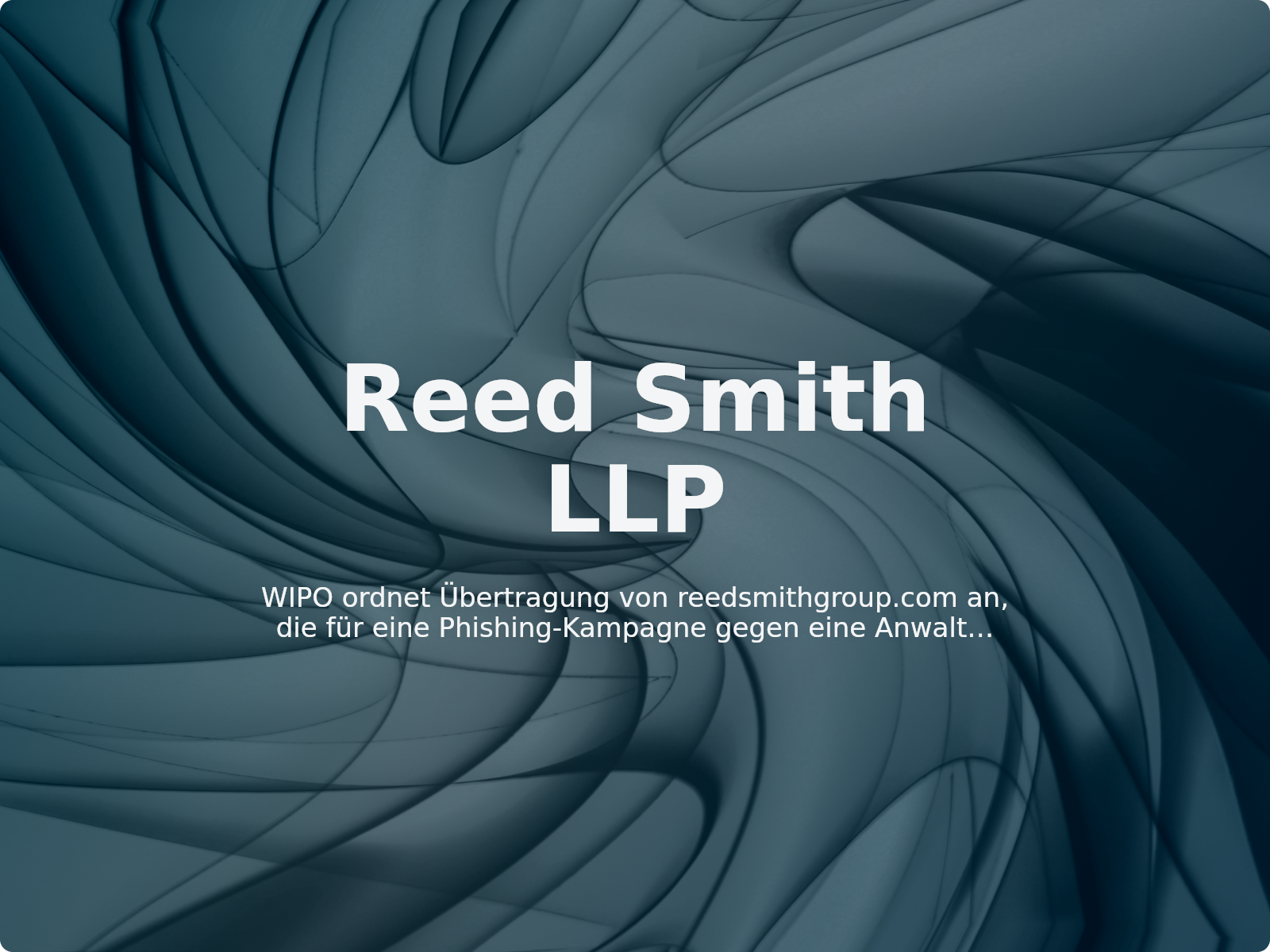 WIPO ordnet Übertragung von reedsmithgroup.com an, die für eine Phishing-Kampagne gegen eine Anwaltskanzlei genutzt wurde