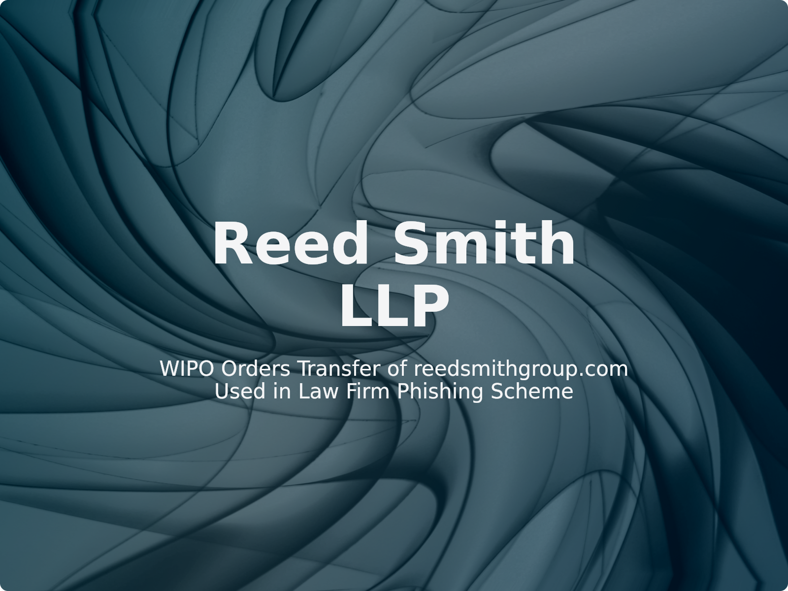 WIPO Orders Transfer of reedsmithgroup.com Used in Law Firm Phishing Scheme