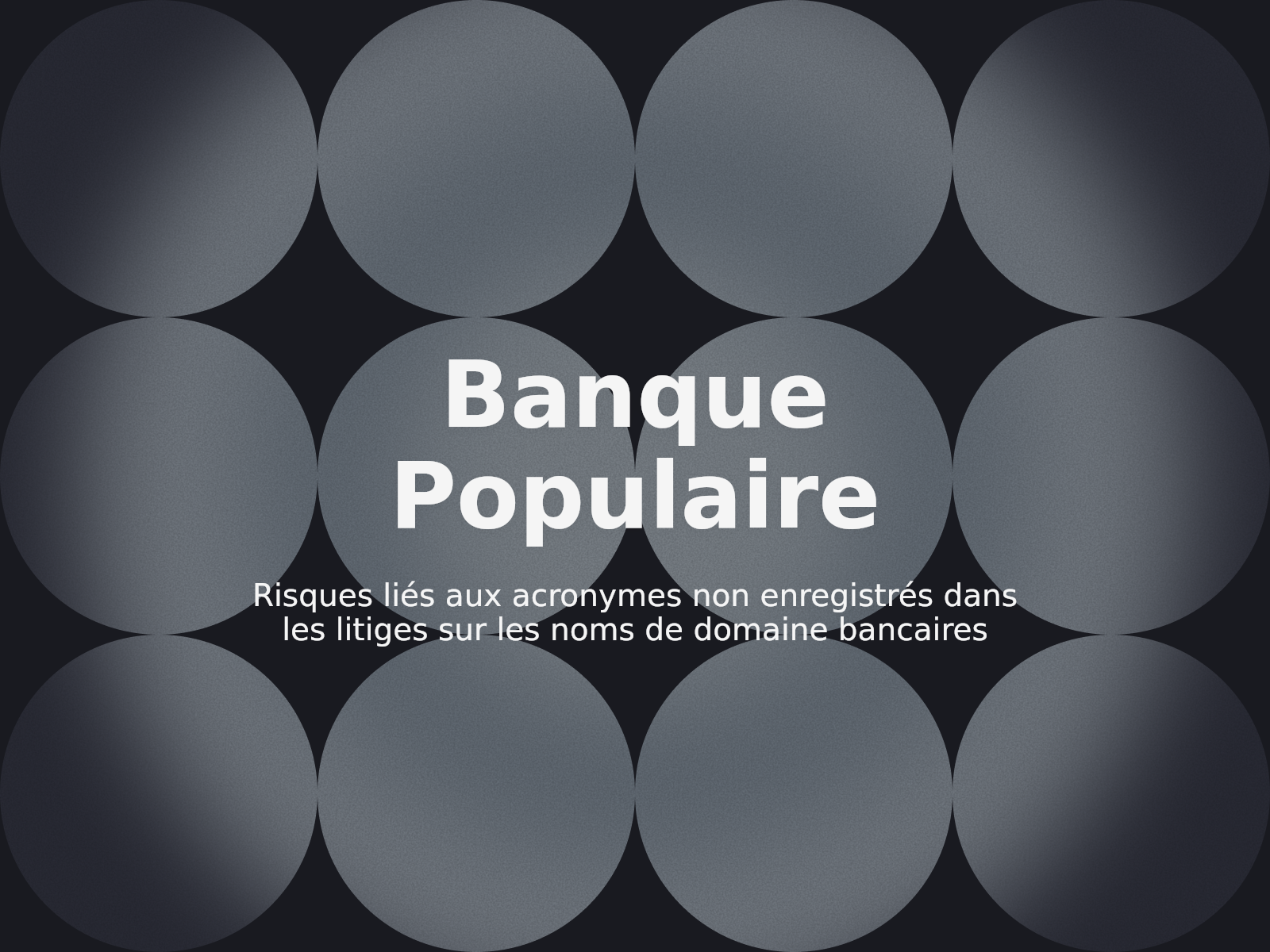 Risques liés aux acronymes non enregistrés dans les litiges sur les noms de domaine bancaires