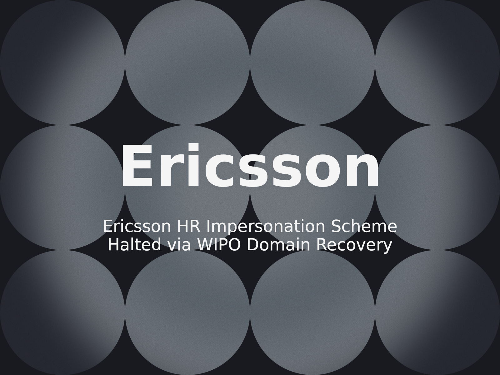 Ericsson HR Impersonation Scheme Halted via WIPO Domain Recovery