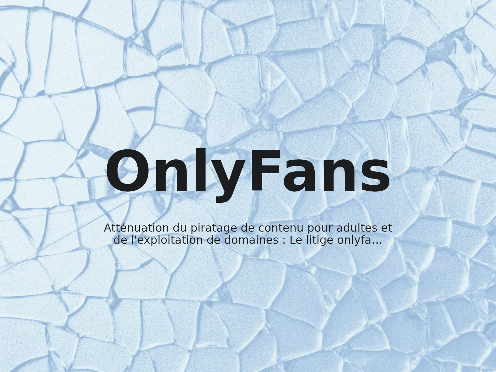 Atténuation du piratage de contenu pour adultes et de l’exploitation de domaines : Le litige onlyfans-xnxx.rest
