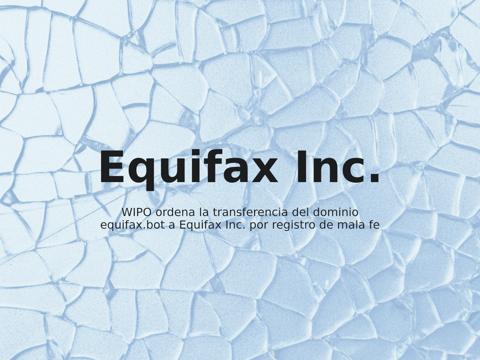 WIPO ordena la transferencia del dominio equifax.bot a Equifax Inc. por registro de mala fe