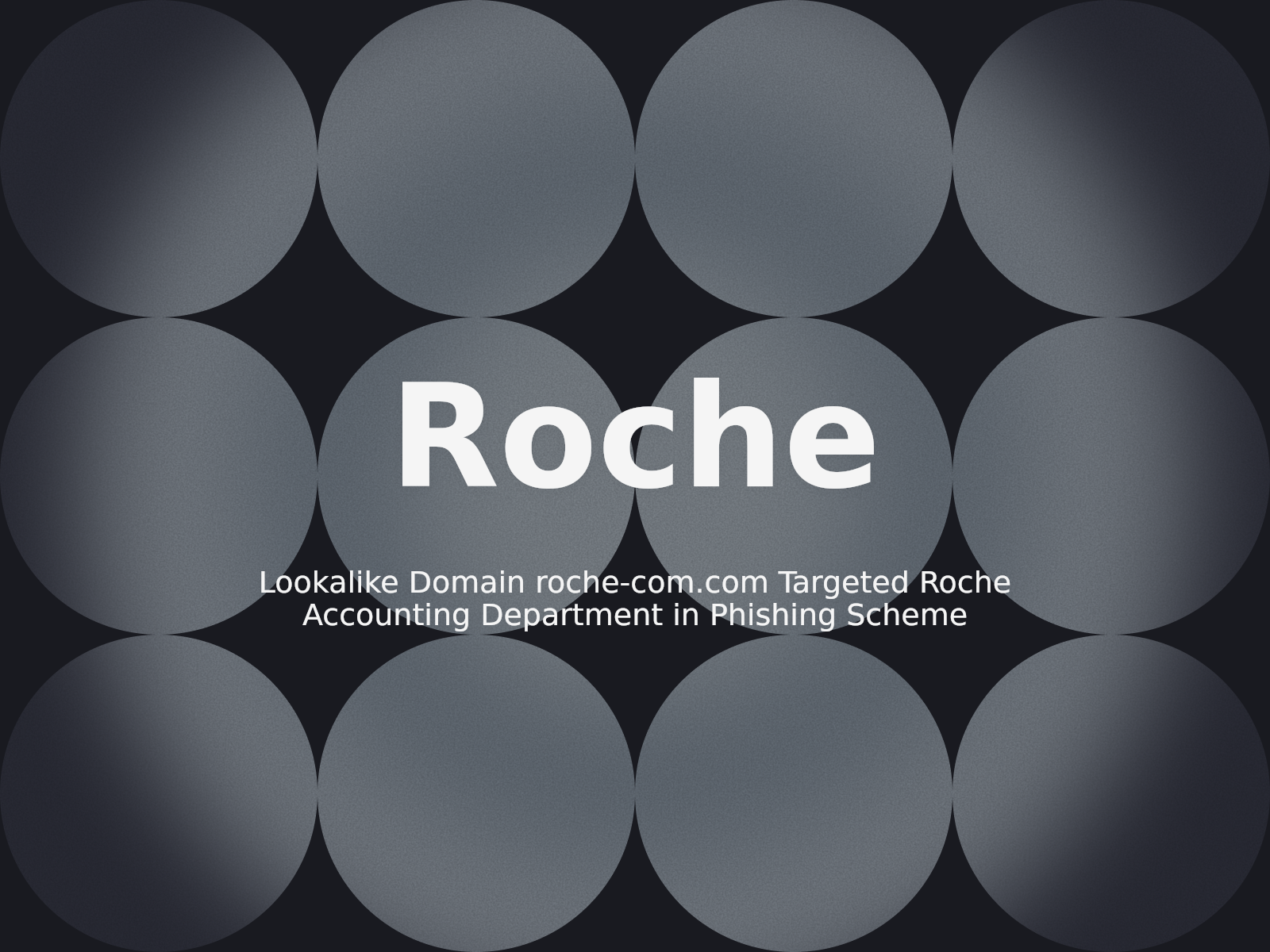 Lookalike Domain roche-com.com Targeted Roche Accounting Department in Phishing Scheme
