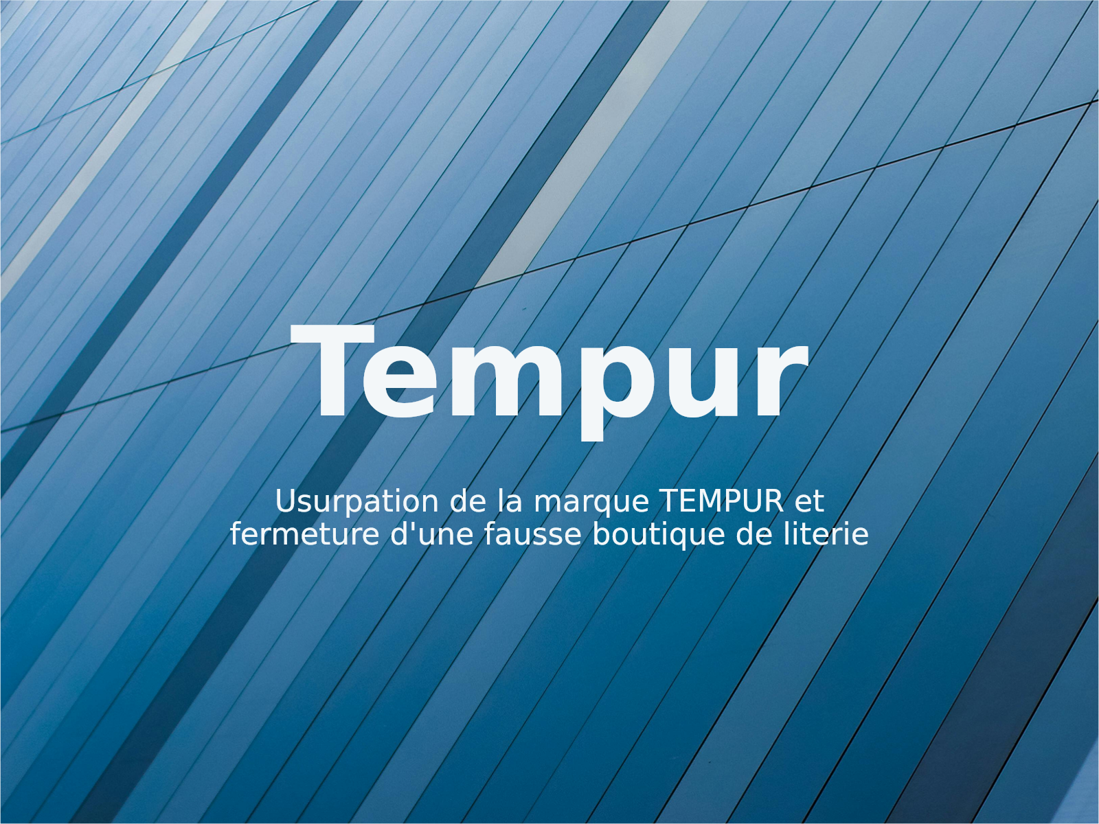 Usurpation de la marque TEMPUR et fermeture d’une fausse boutique de literie