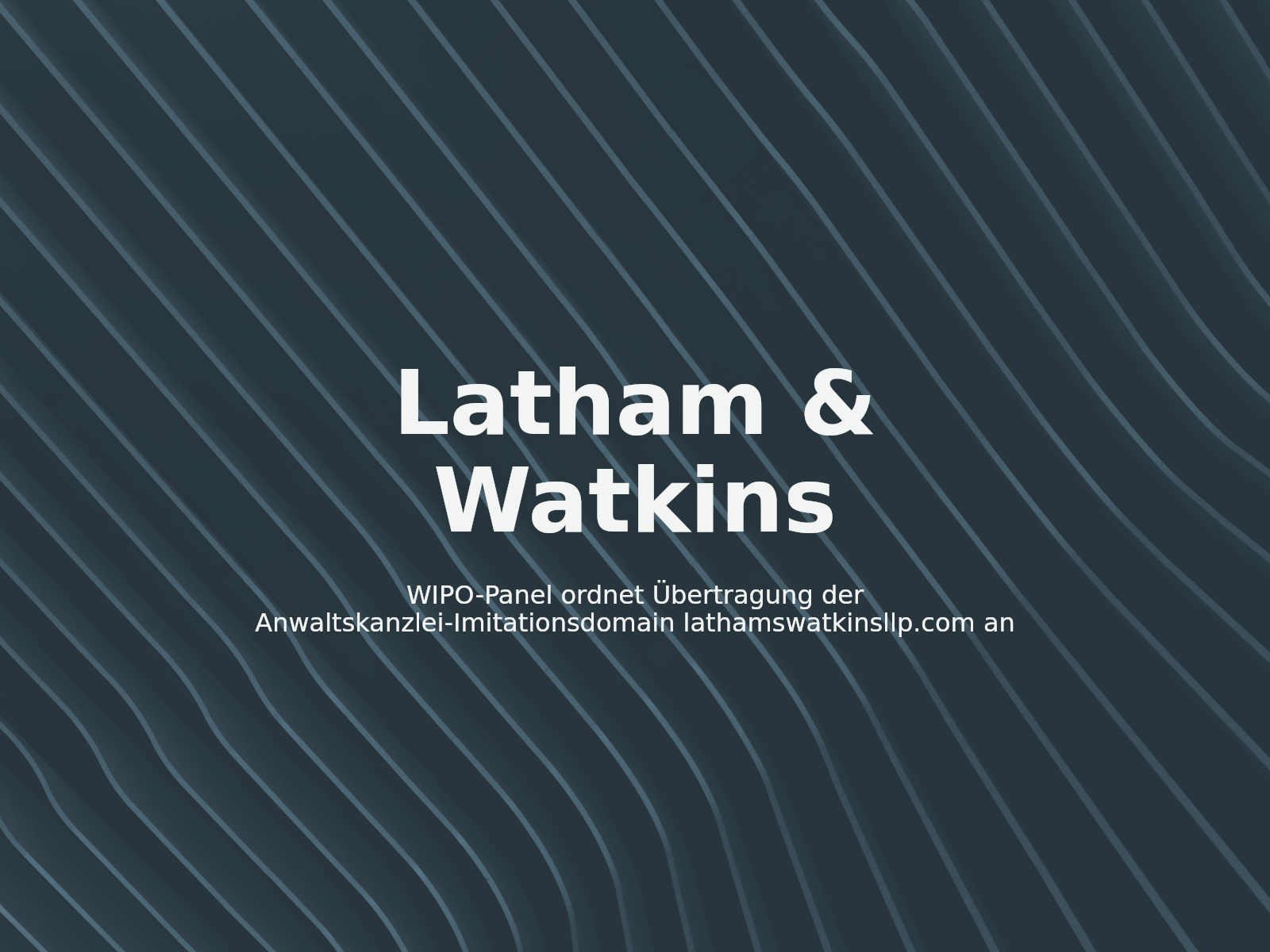 WIPO-Panel ordnet Übertragung der Anwaltskanzlei-Imitationsdomain lathamswatkinsllp.com an