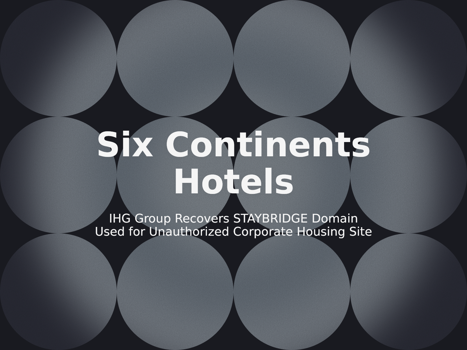 IHG Group Recovers STAYBRIDGE Domain Used for Unauthorized Corporate Housing Site