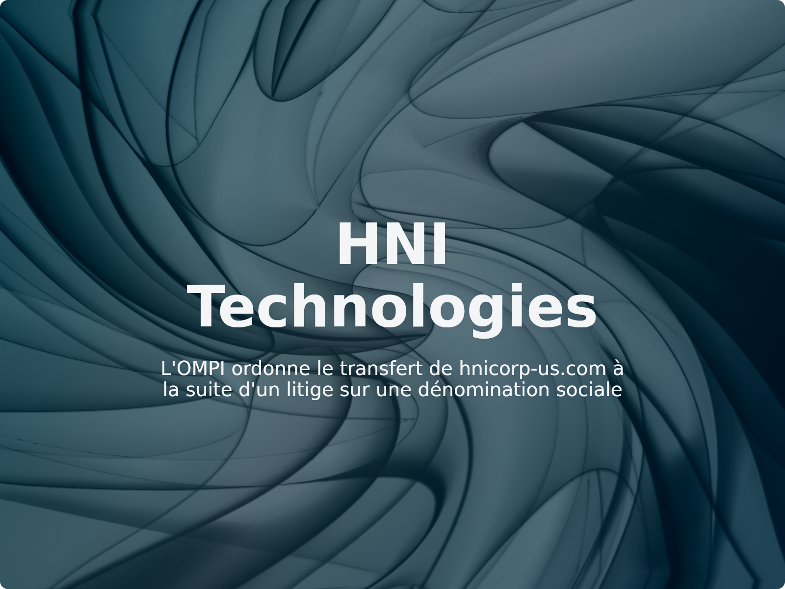 L’OMPI ordonne le transfert de hnicorp-us.com à la suite d’un litige sur une dénomination sociale