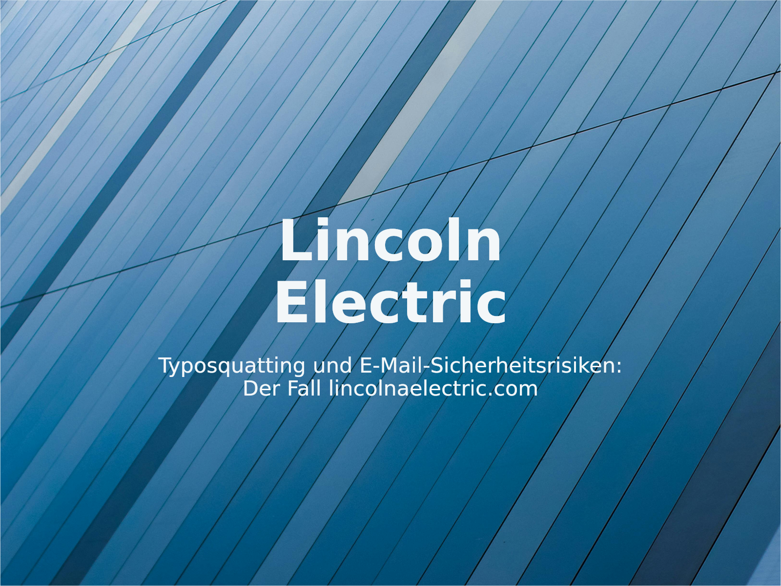 Typosquatting und E-Mail-Sicherheitsrisiken: Der Fall lincolnaelectric.com