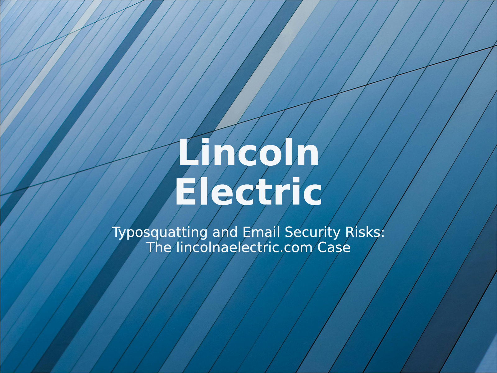 Typosquatting and Email Security Risks: The lincolnaelectric.com Case
