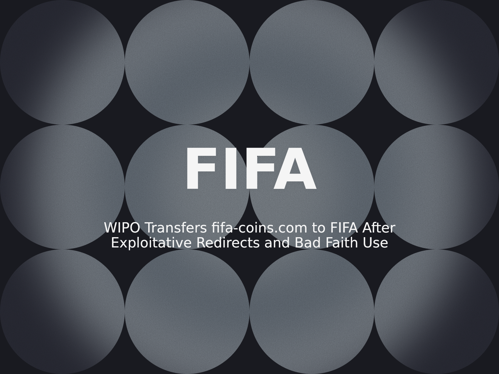 WIPO Transfers fifa-coins.com to FIFA After Exploitative Redirects and Bad Faith Use