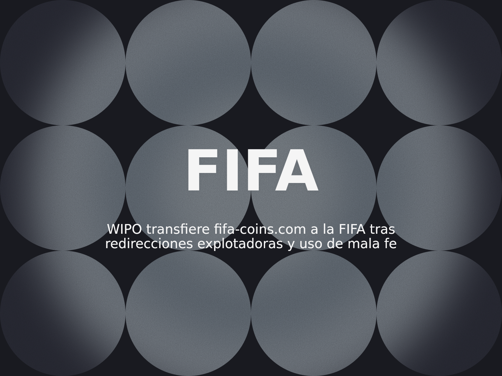 WIPO transfiere fifa-coins.com a la FIFA tras redirecciones explotadoras y uso de mala fe