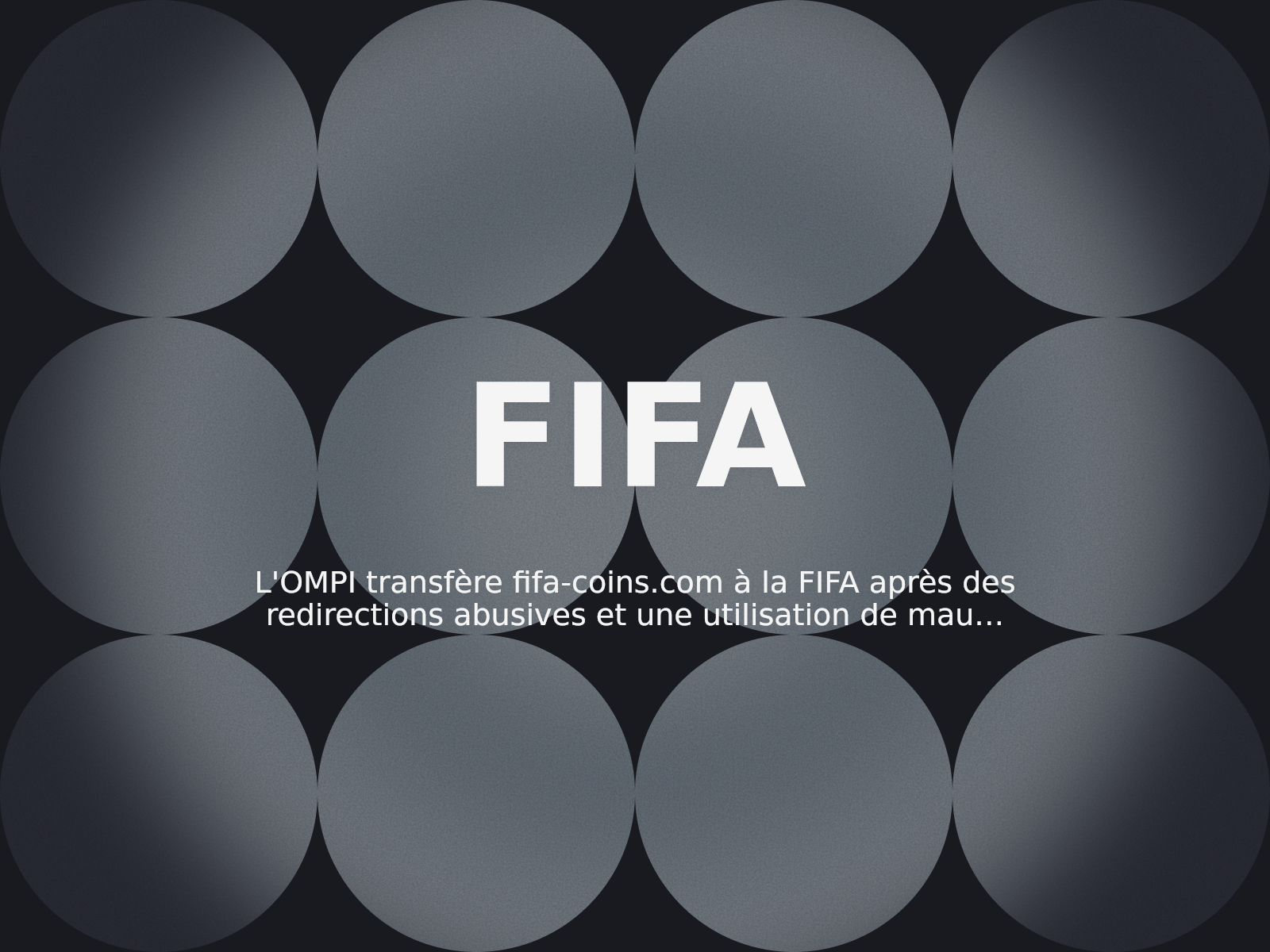 L’OMPI transfère fifa-coins.com à la FIFA après des redirections abusives et une utilisation de mauvaise foi