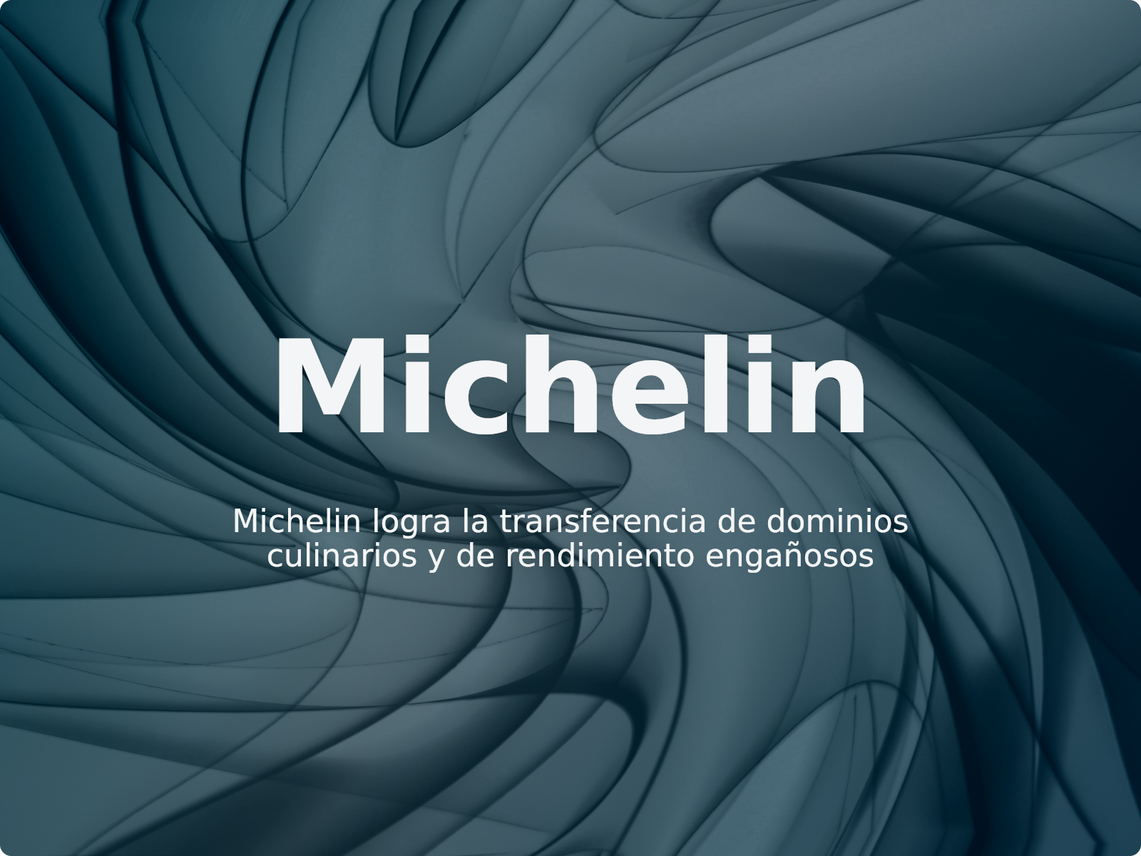 Michelin logra la transferencia de dominios culinarios y de rendimiento engañosos