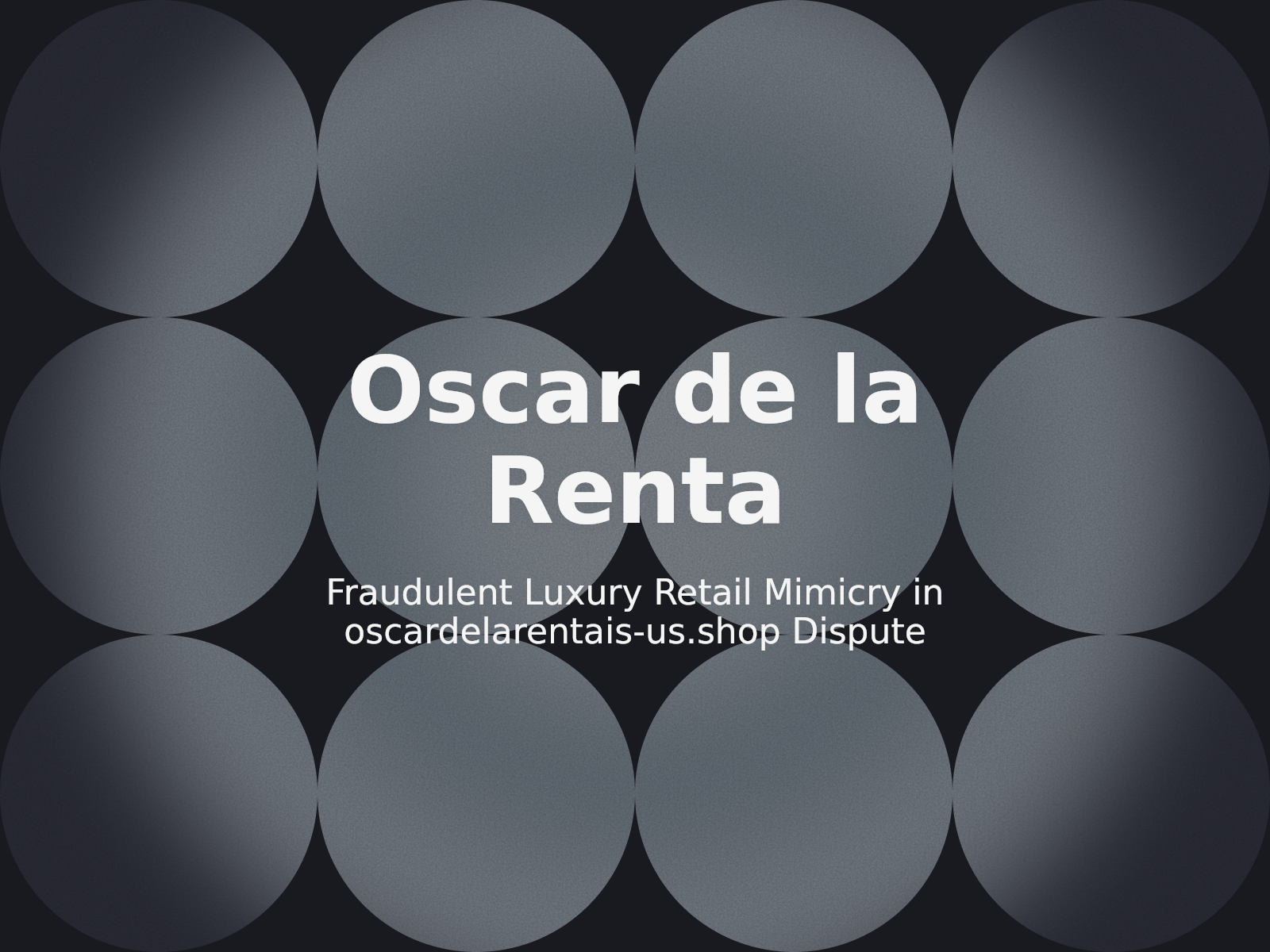 Fraudulent Luxury Retail Mimicry in oscardelarentais-us.shop Dispute