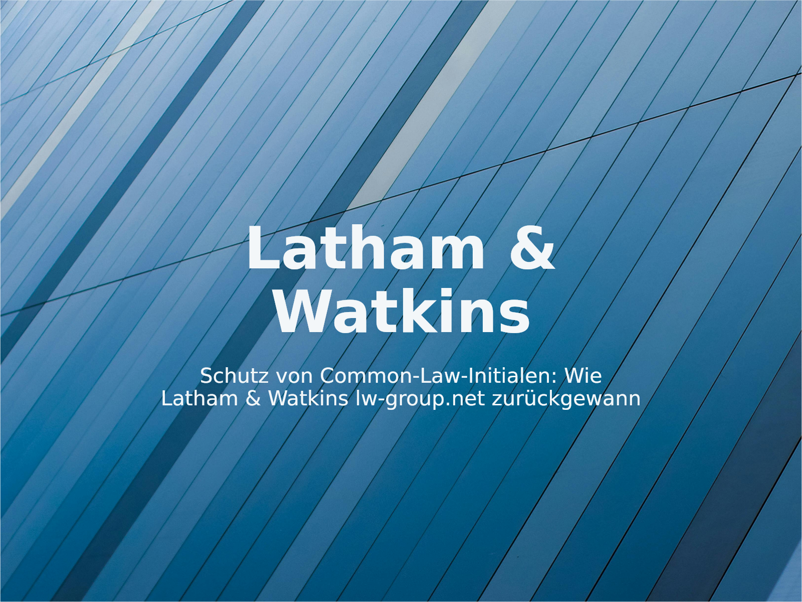 Schutz von Common-Law-Initialen: Wie Latham & Watkins lw-group.net zurückgewann