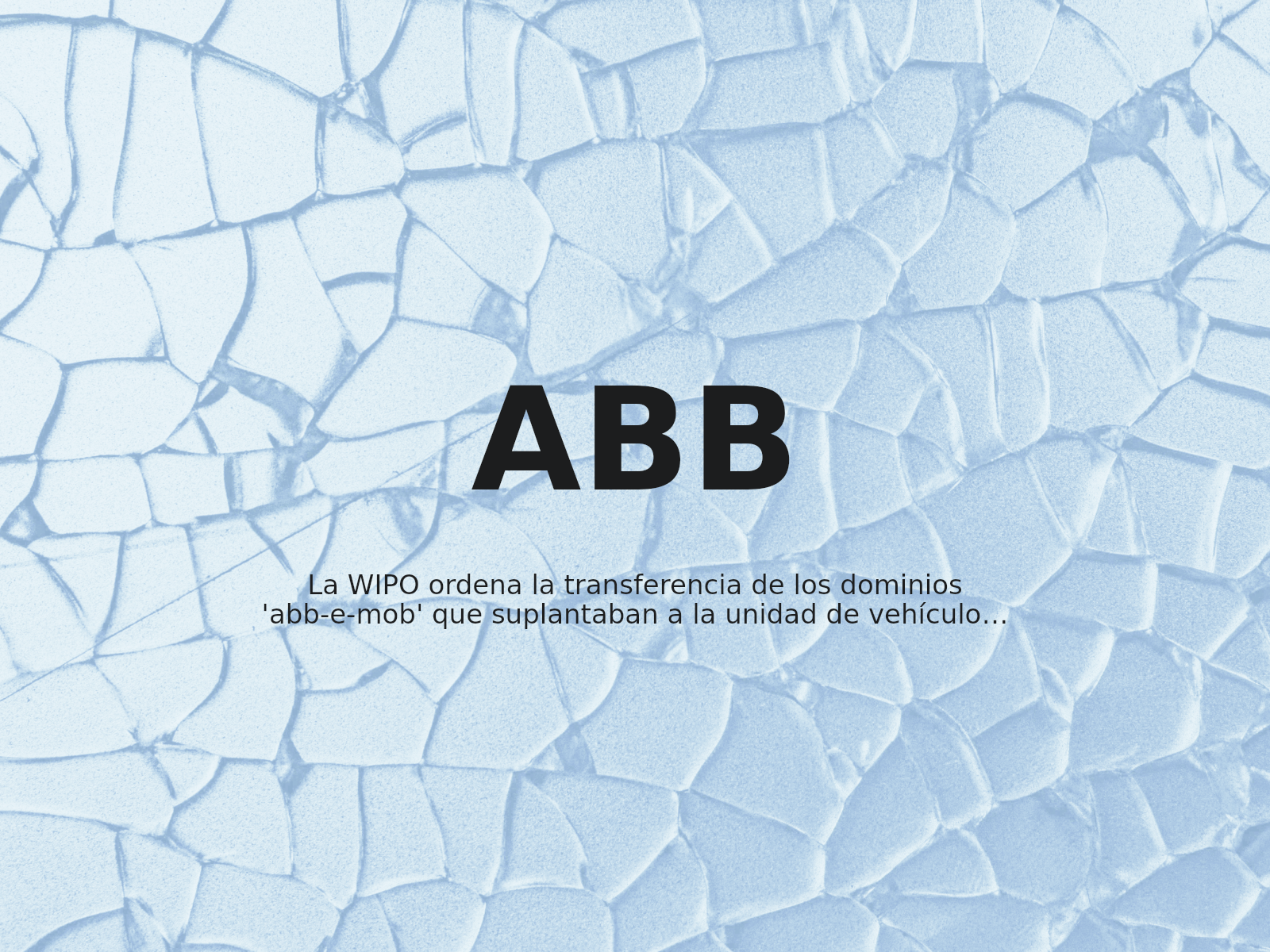 La WIPO ordena la transferencia de los dominios ‘abb-e-mob’ que suplantaban a la unidad de vehículos eléctricos de ABB