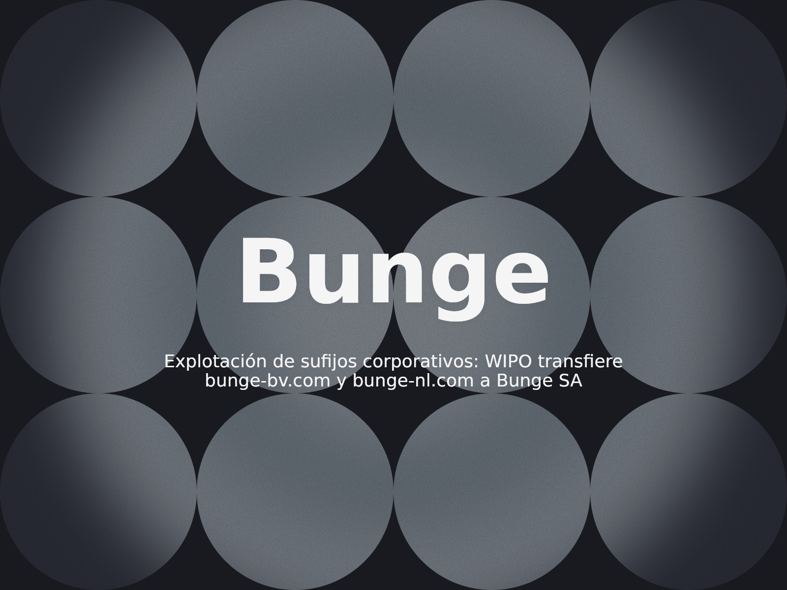 Explotación de sufijos corporativos: WIPO transfiere bunge-bv.com y bunge-nl.com a Bunge SA