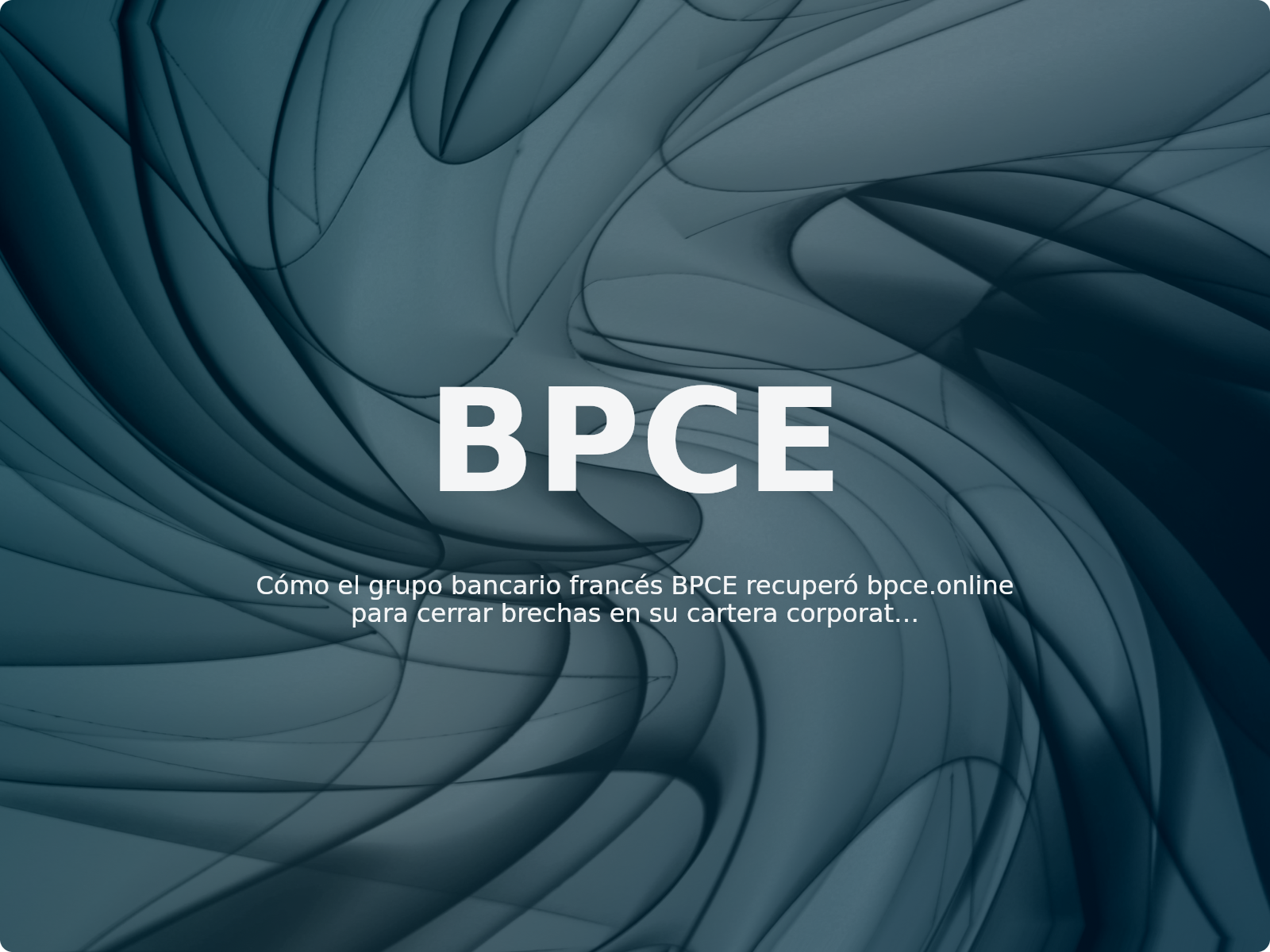 Cómo el grupo bancario francés BPCE recuperó bpce.online para cerrar brechas en su cartera corporativa