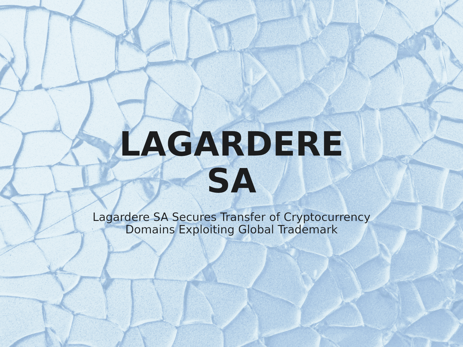 Lagardere SA Secures Transfer of Cryptocurrency Domains Exploiting Global Trademark