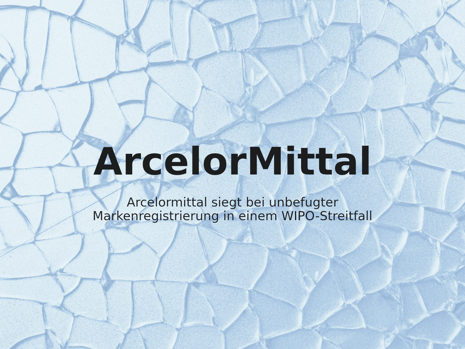 Arcelormittal siegt bei unbefugter Markenregistrierung in einem WIPO-Streitfall