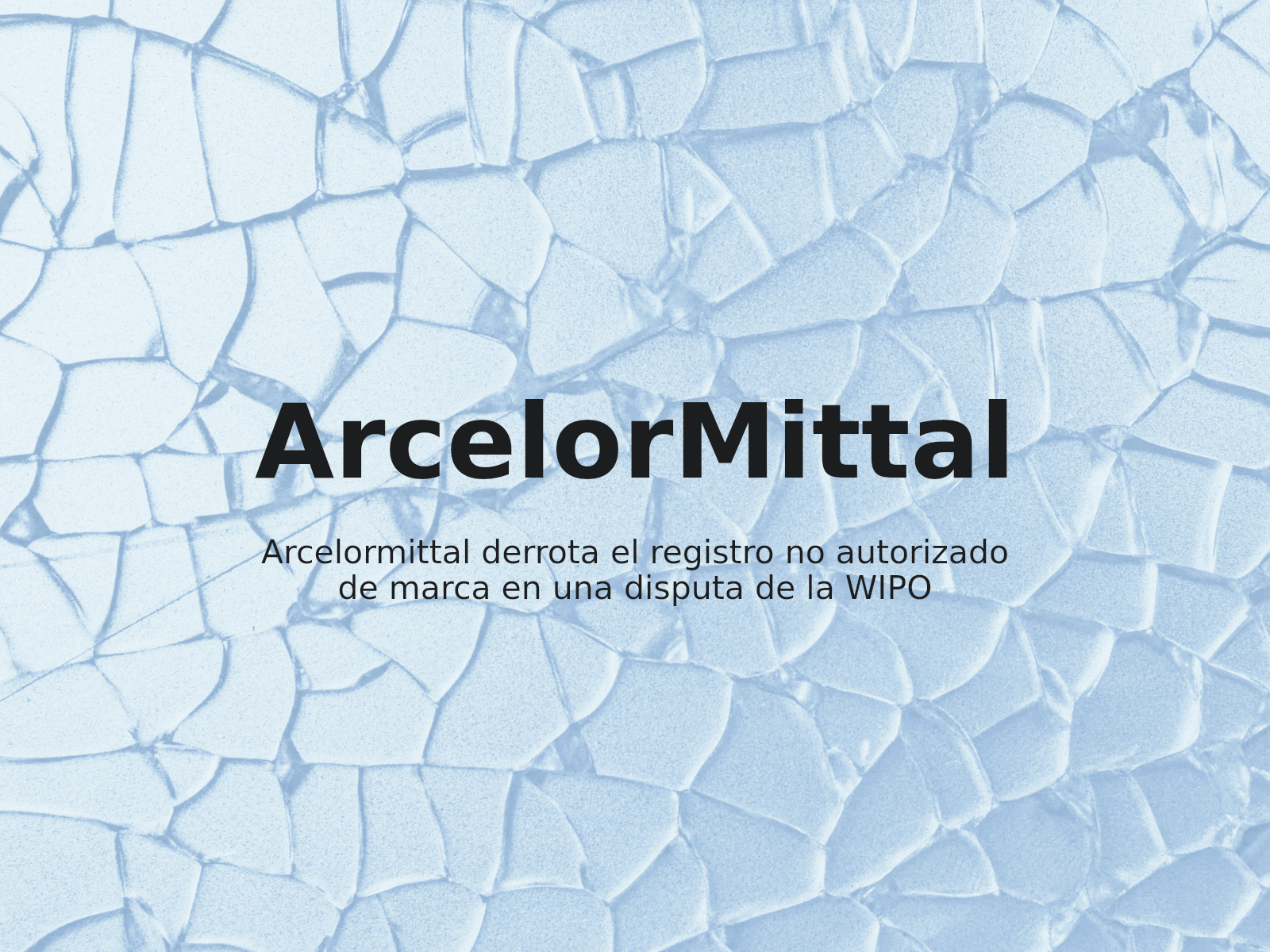 Arcelormittal derrota el registro no autorizado de marca en una disputa de la WIPO