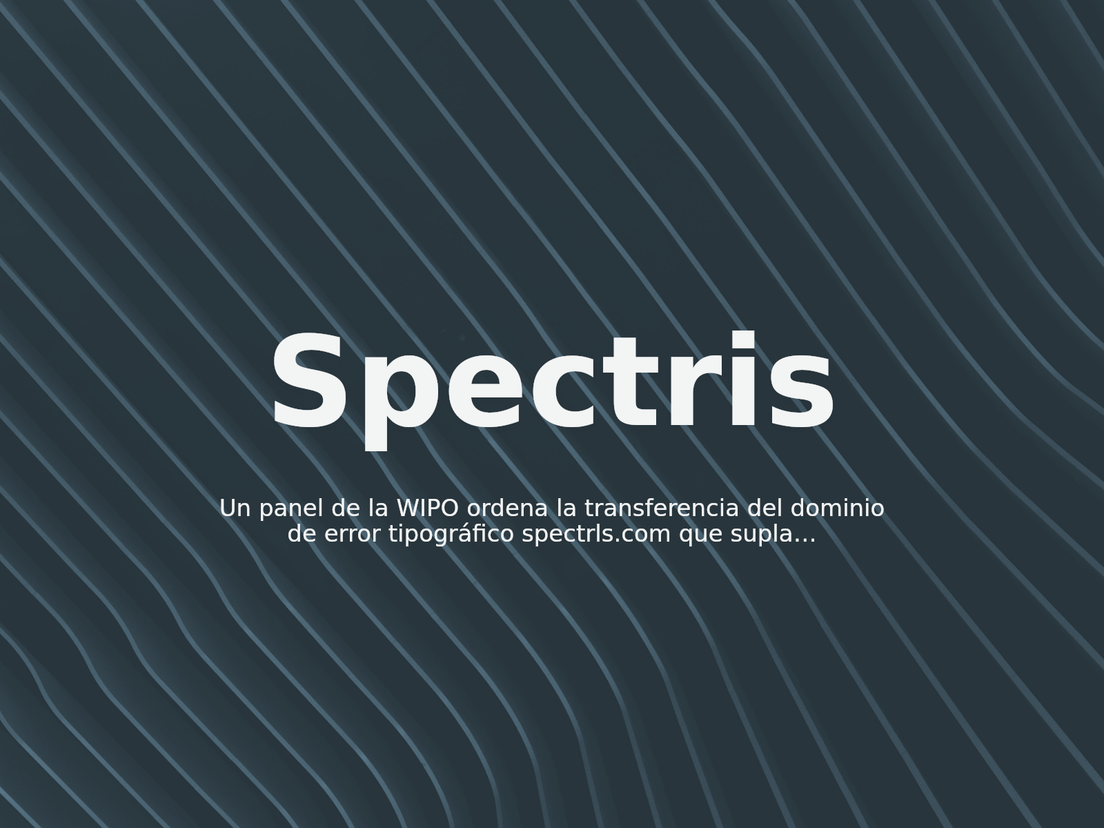 Un panel de la WIPO ordena la transferencia del dominio de error tipográfico spectrls.com que suplantaba a Spectris plc