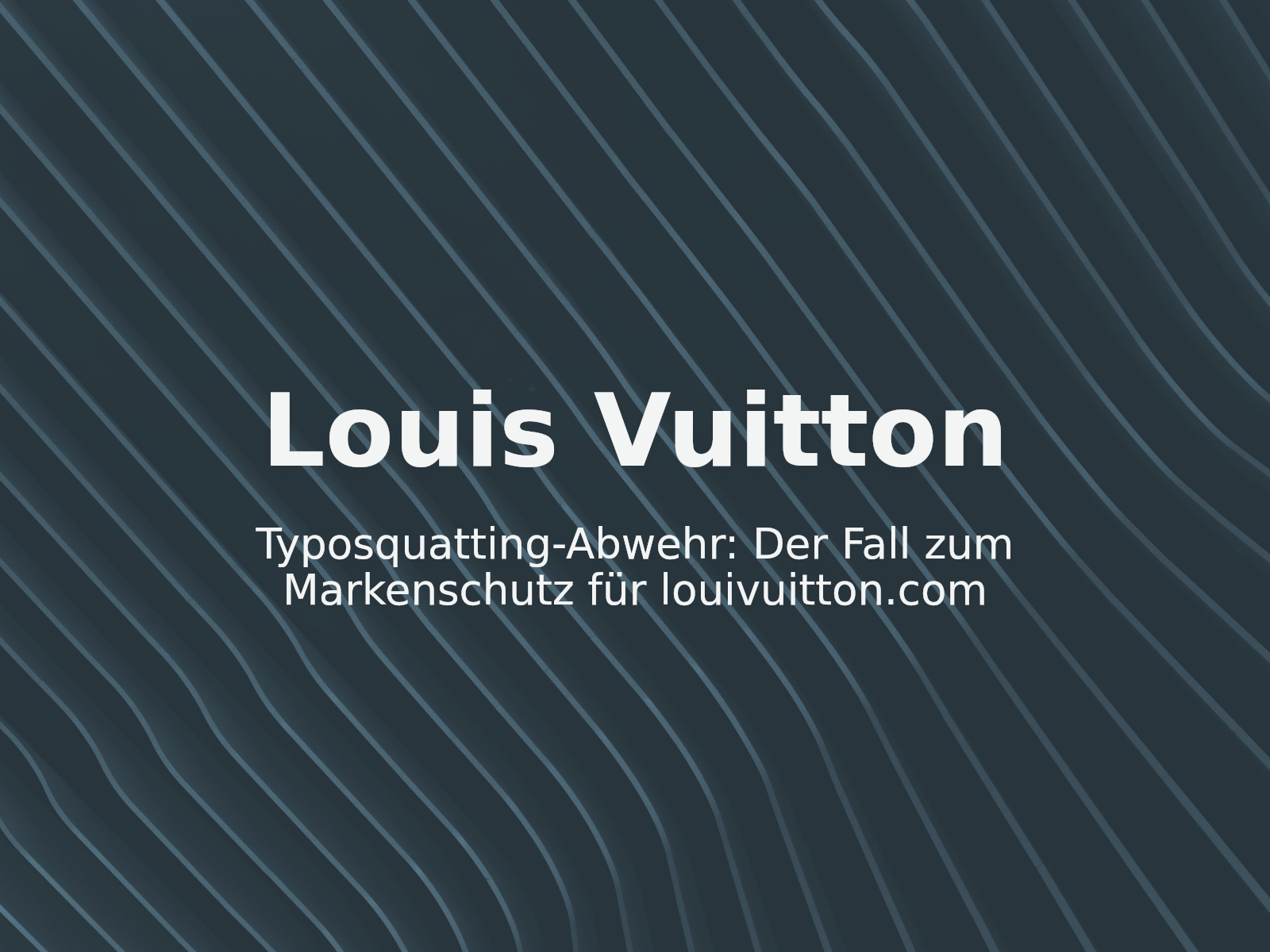 Typosquatting-Abwehr: Der Fall zum Markenschutz für louivuitton.com