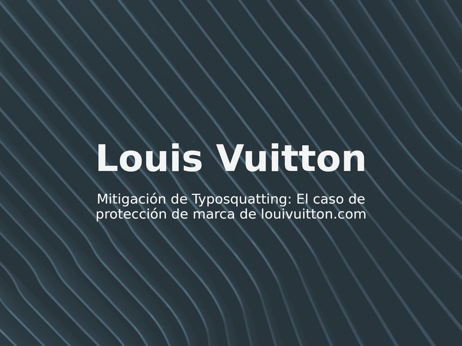 Mitigación de Typosquatting: El caso de protección de marca de louivuitton.com