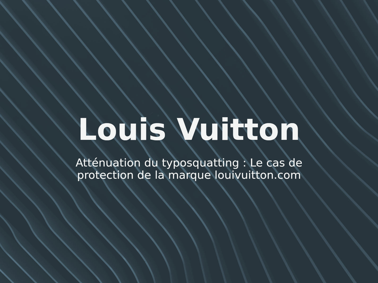Atténuation du typosquatting : Le cas de protection de la marque louivuitton.com