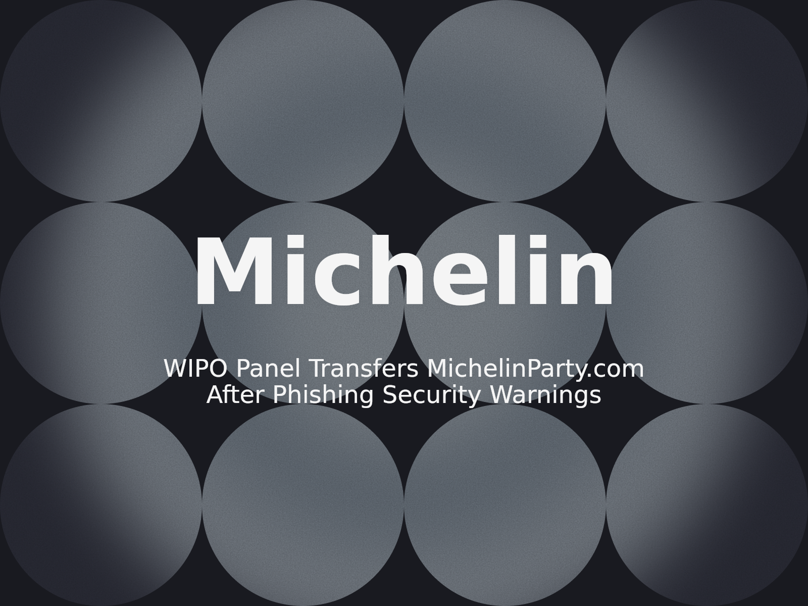 WIPO Panel Transfers MichelinParty.com After Phishing Security Warnings