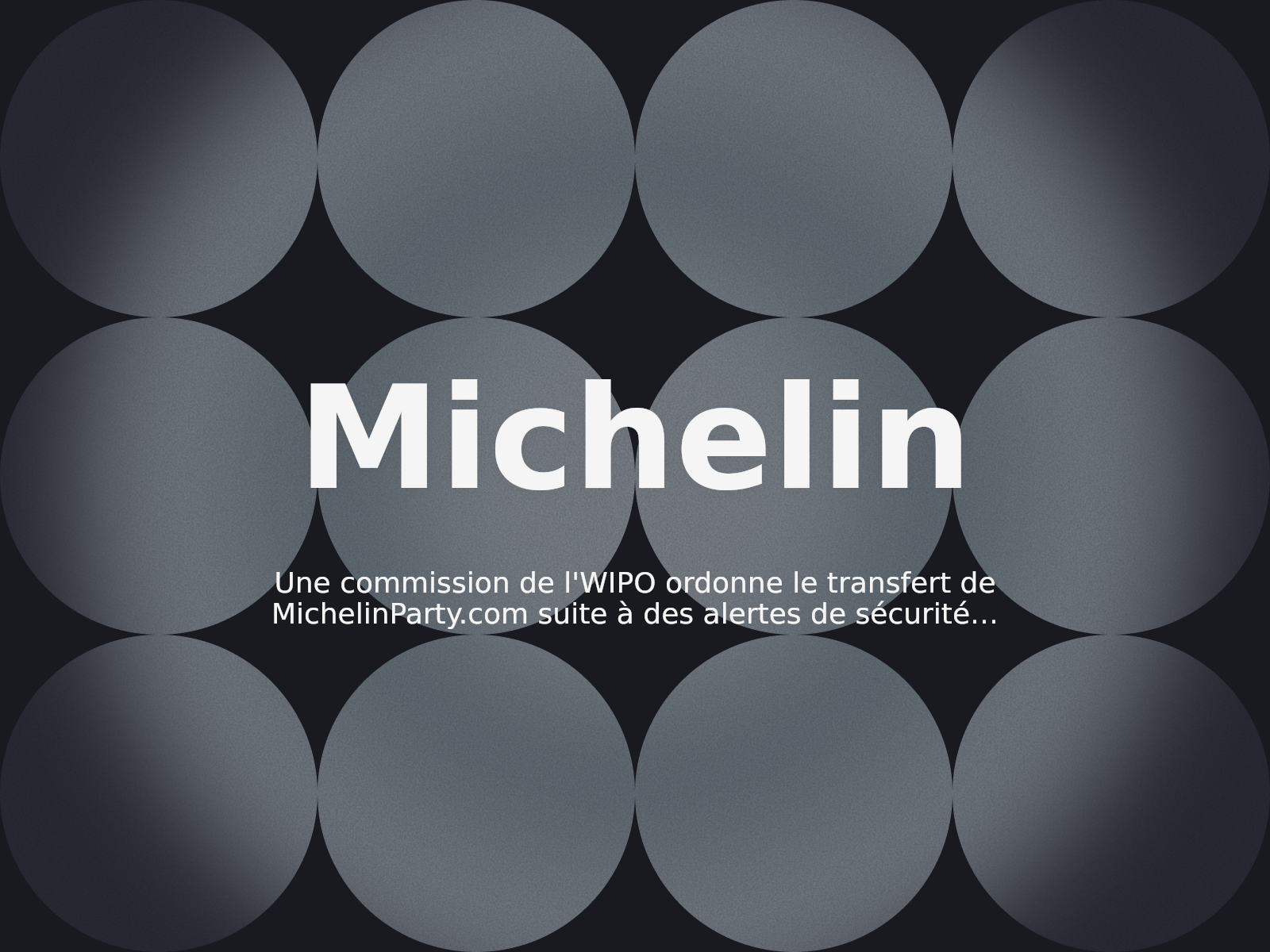 Une commission de l’WIPO ordonne le transfert de MichelinParty.com suite à des alertes de sécurité pour phishing