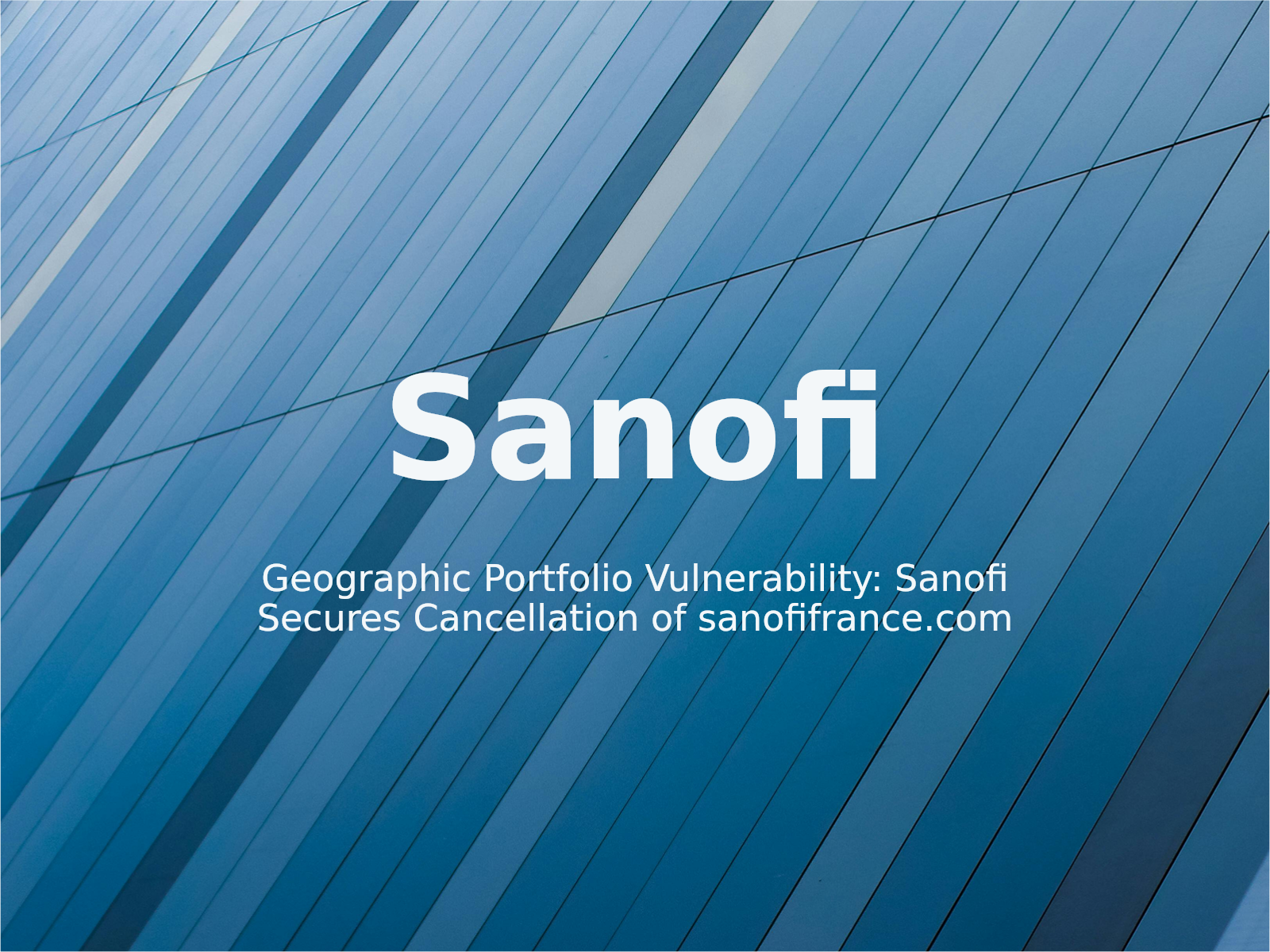 Geographic Portfolio Vulnerability: Sanofi Secures Cancellation of sanofifrance.com