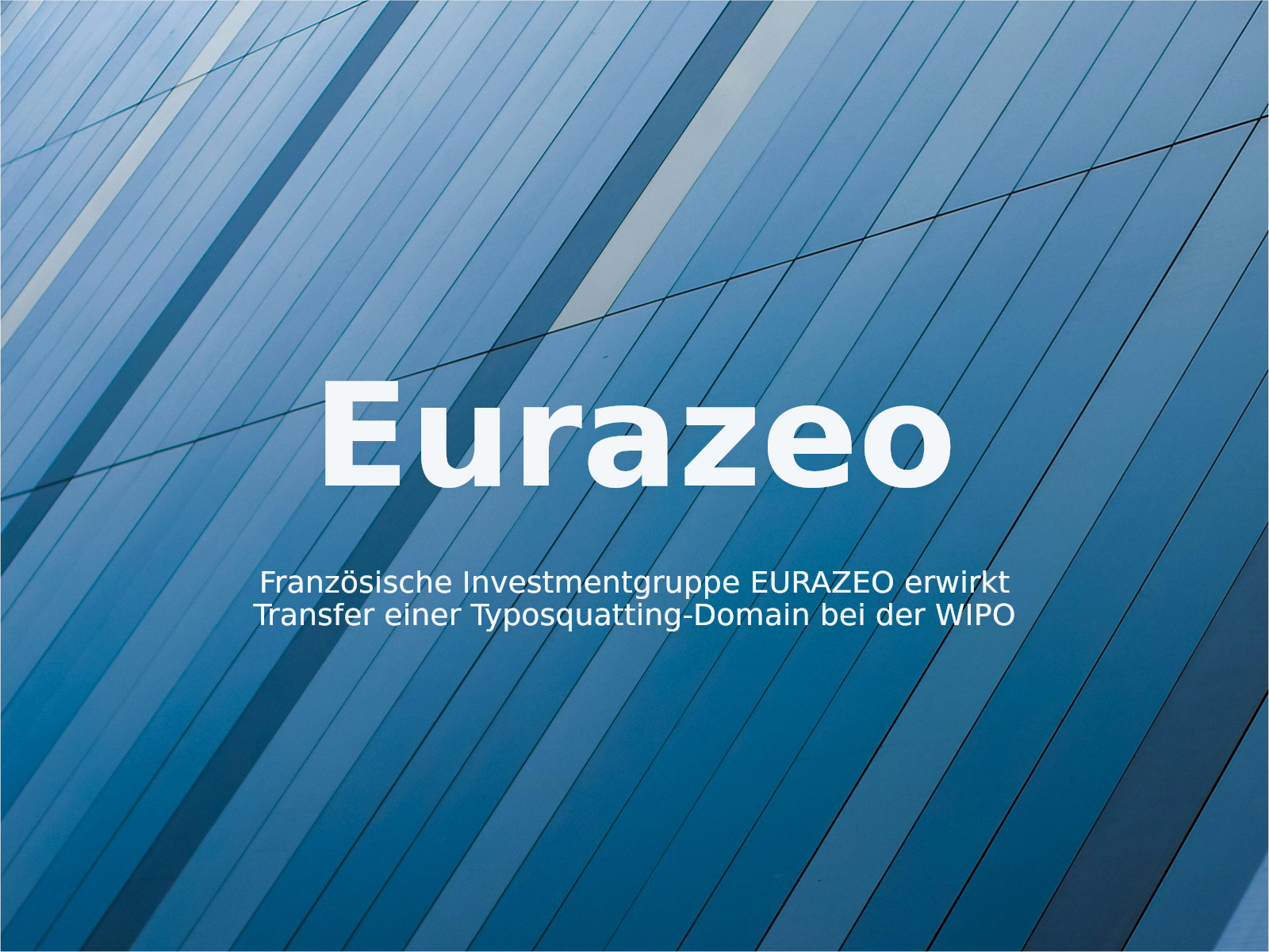 Französische Investmentgruppe EURAZEO erwirkt Transfer einer Typosquatting-Domain bei der WIPO