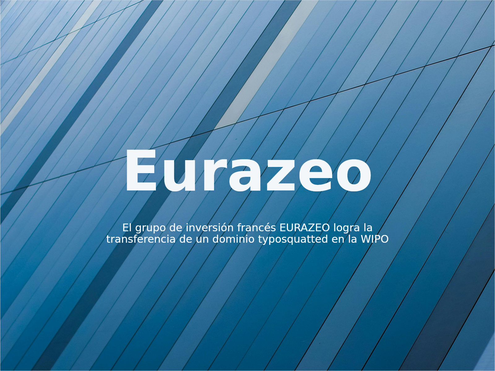 El grupo de inversión francés EURAZEO logra la transferencia de un dominio typosquatted en la WIPO