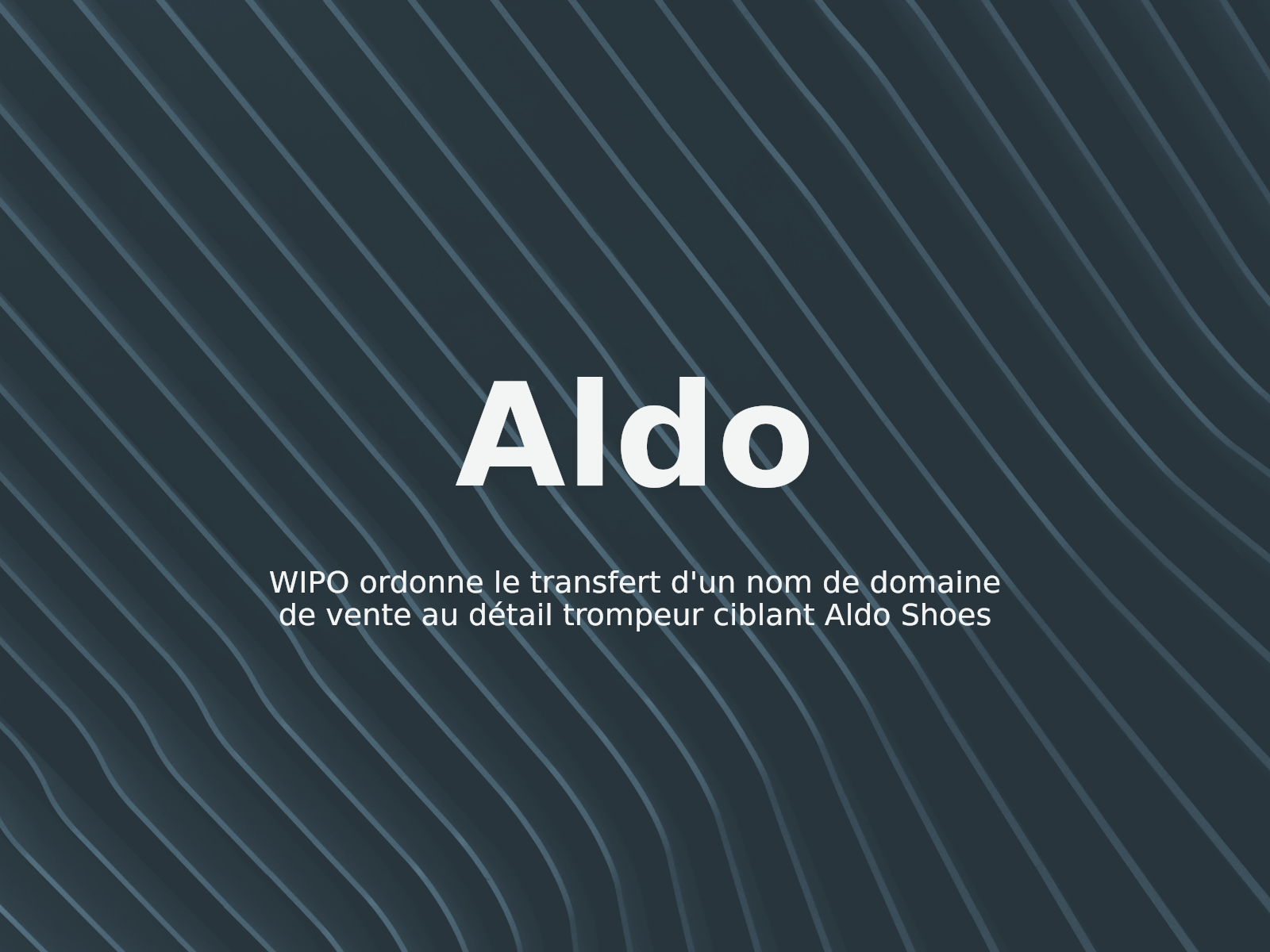 WIPO ordonne le transfert d’un nom de domaine de vente au détail trompeur ciblant Aldo Shoes