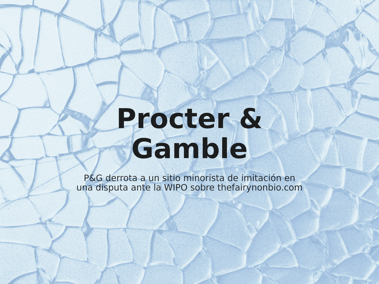 P&G derrota a un sitio minorista de imitación en una disputa ante la WIPO sobre thefairynonbio.com